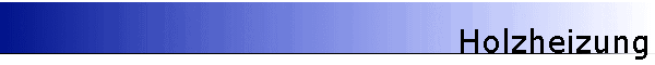 Holzheizung Holzheizung